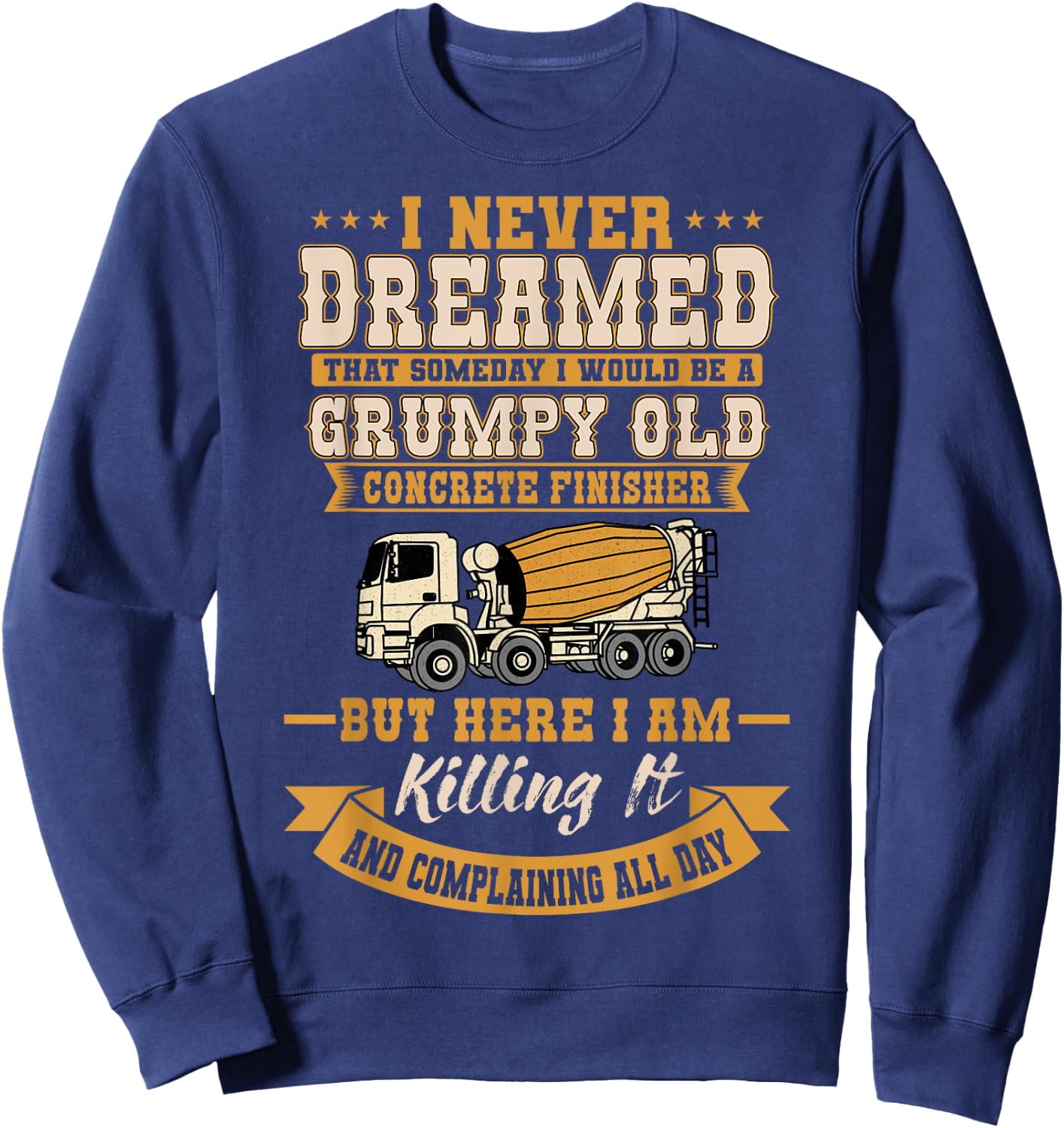 Funny Skilled Old Concrete Finisher Laborer Sweatshirt - Sweatshirt | Navy