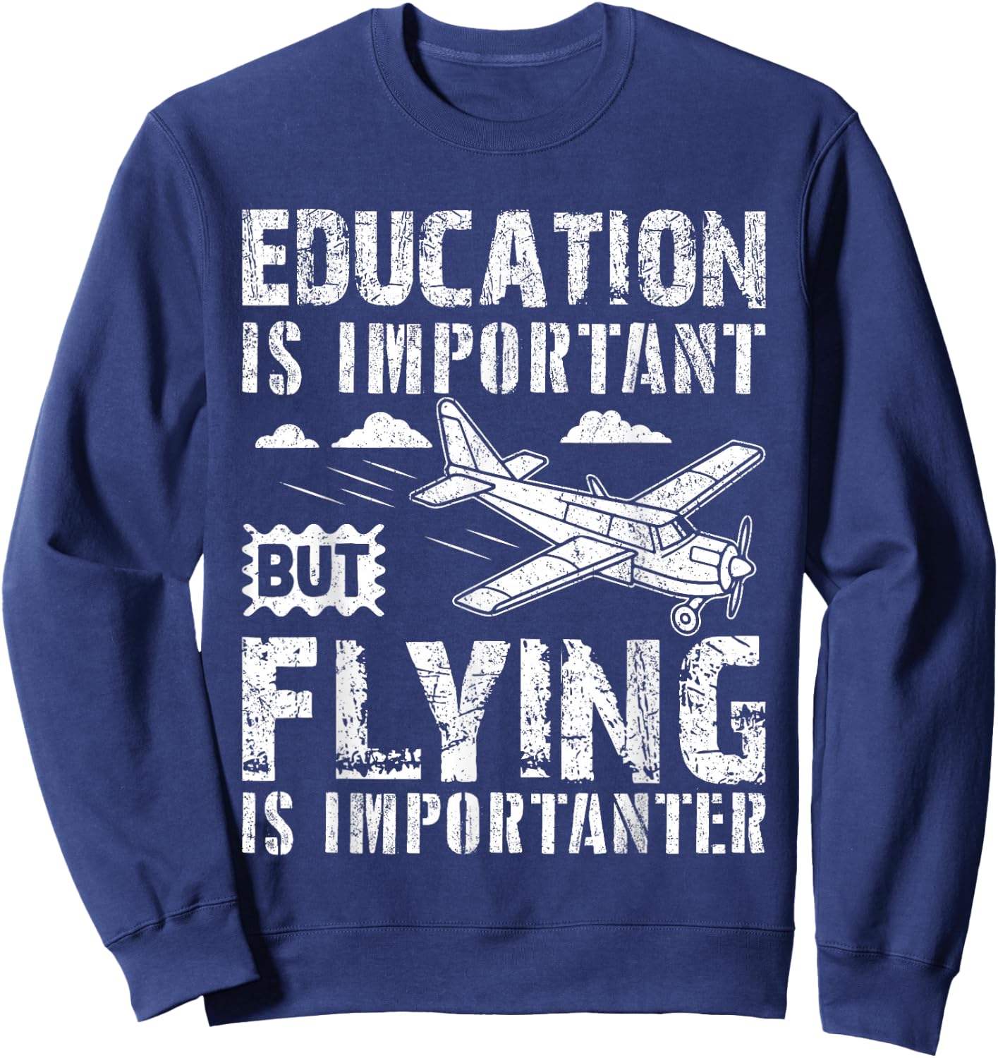 That Says Education Is Important But Flying Is Importanter Sweatshirt - Sweatshirt | Navy