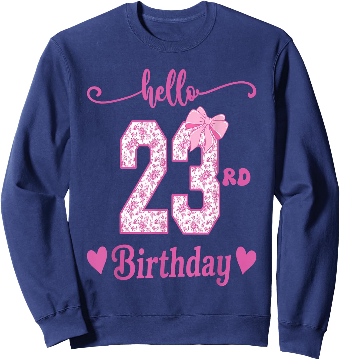 Hello 23rd Birthday Girl Pink Coquette Bow 23 Year Old Funny Sweatshirt - Sweatshirt | Navy