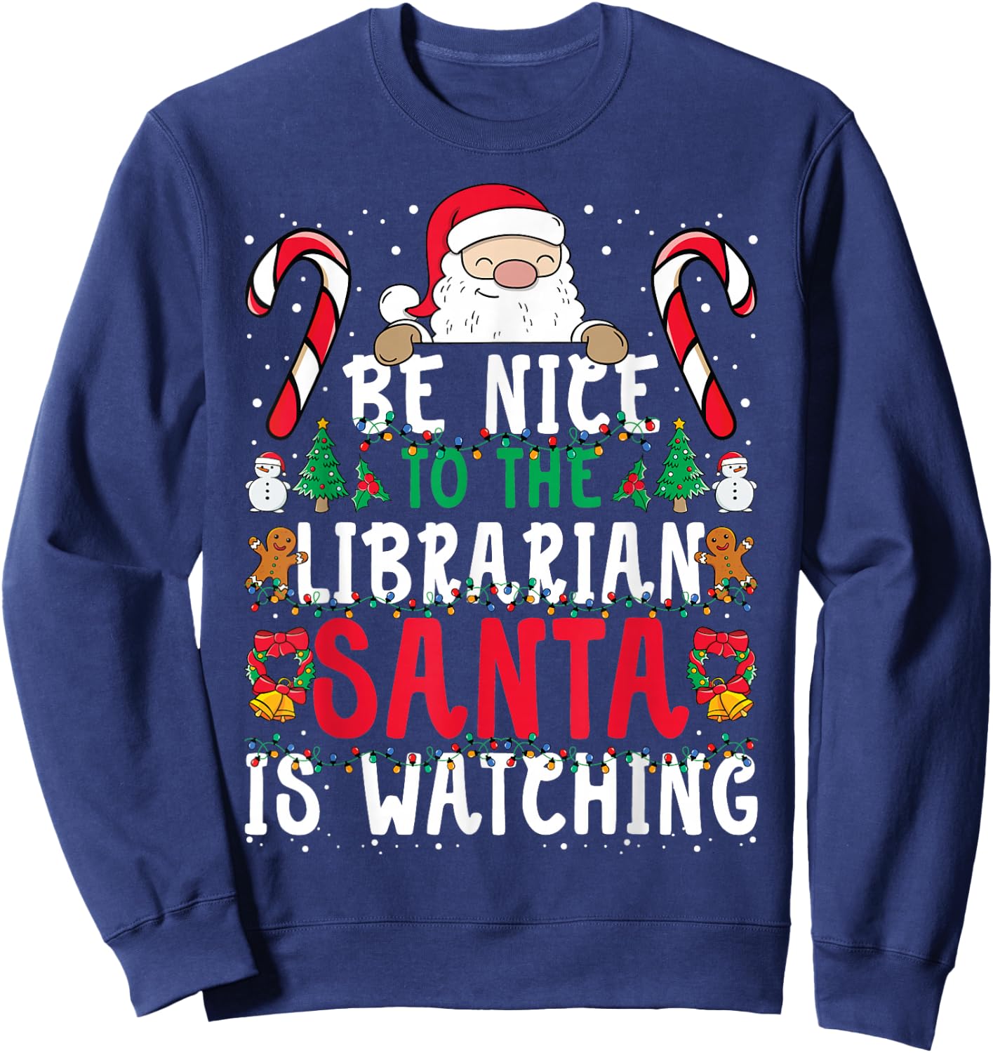 Be Nice To The Librarian, Santa is Watching Funny Christmas Sweatshirt - Sweatshirt | Navy
