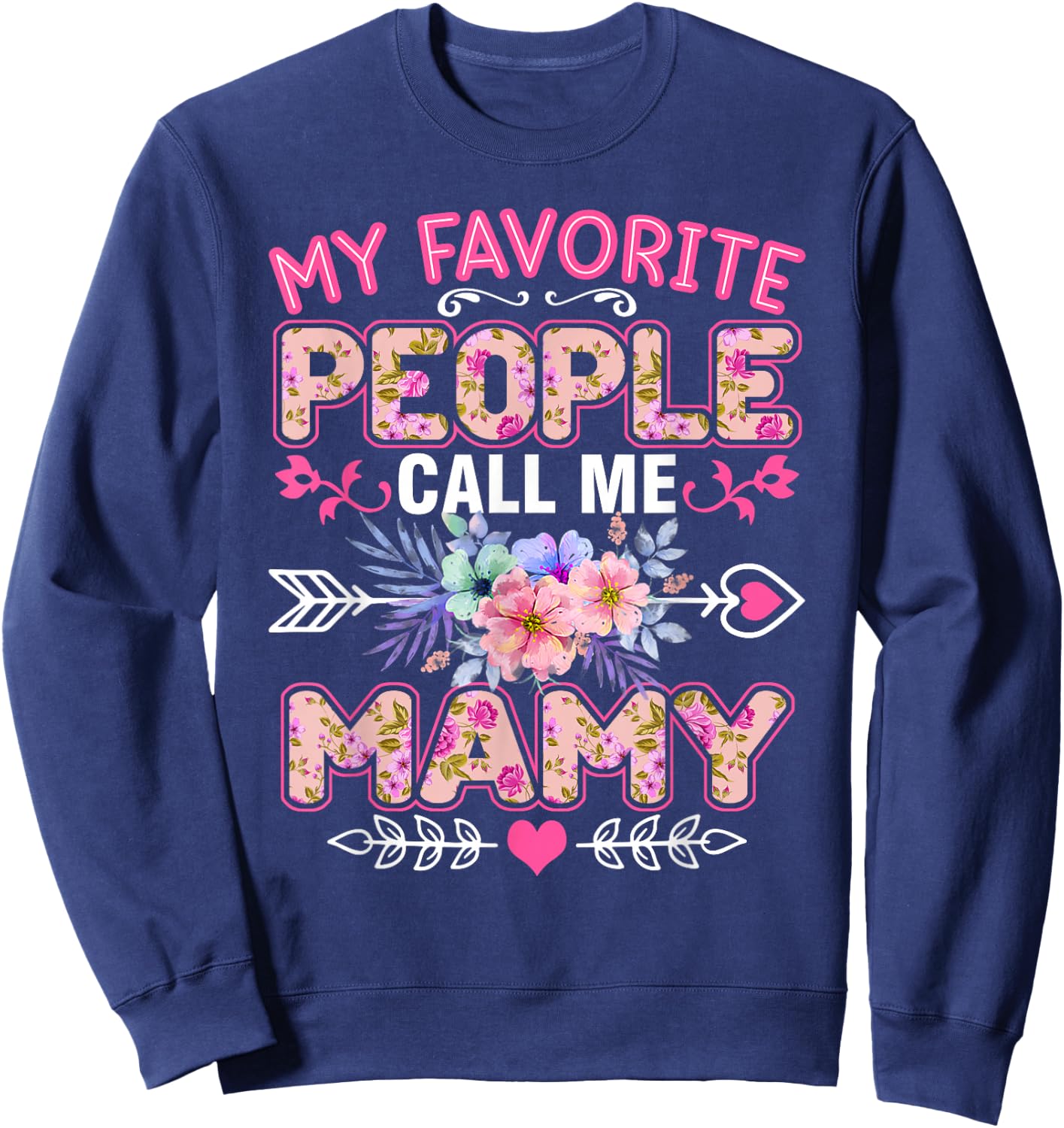My Favorite People Call Me Mamy Shirt Funny Mother's Day Sweatshirt - Sweatshirt | Navy