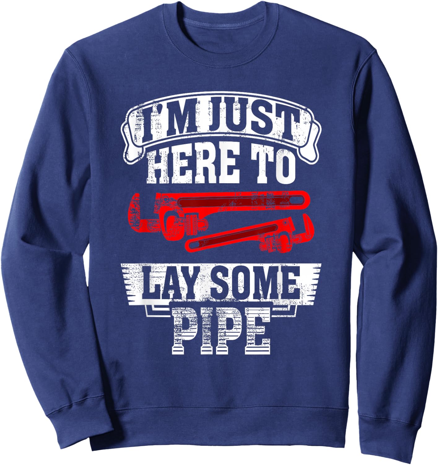 I'm just here to lay some pipe Tradesman plumbing Pipefitter Sweatshirt - Sweatshirt | Navy