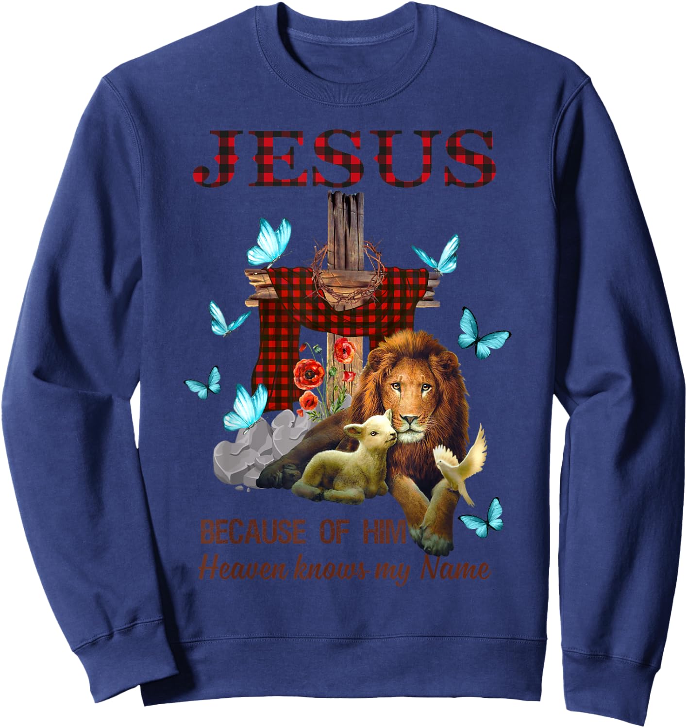 Jesus Because Of Him Heaven Knows My Name Sweatshirt - Sweatshirt | Navy