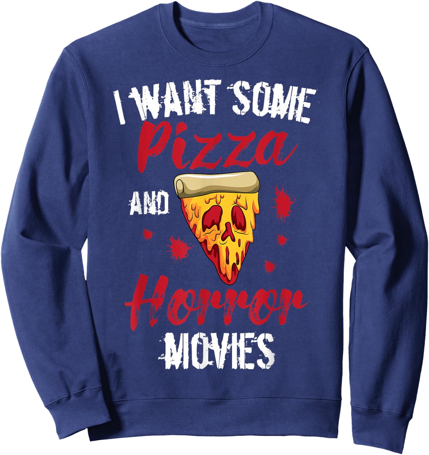 Horror Movies Scary Slasher Splatter Film Pizza Day Pizzeria Sweatshirt - Sweatshirt | Navy