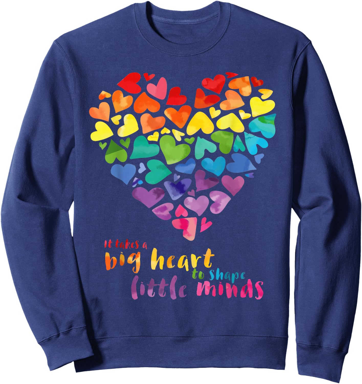 It Takes a Big Heart to Shape Little Minds Teacher Gift Sweatshirt - Sweatshirt | Navy