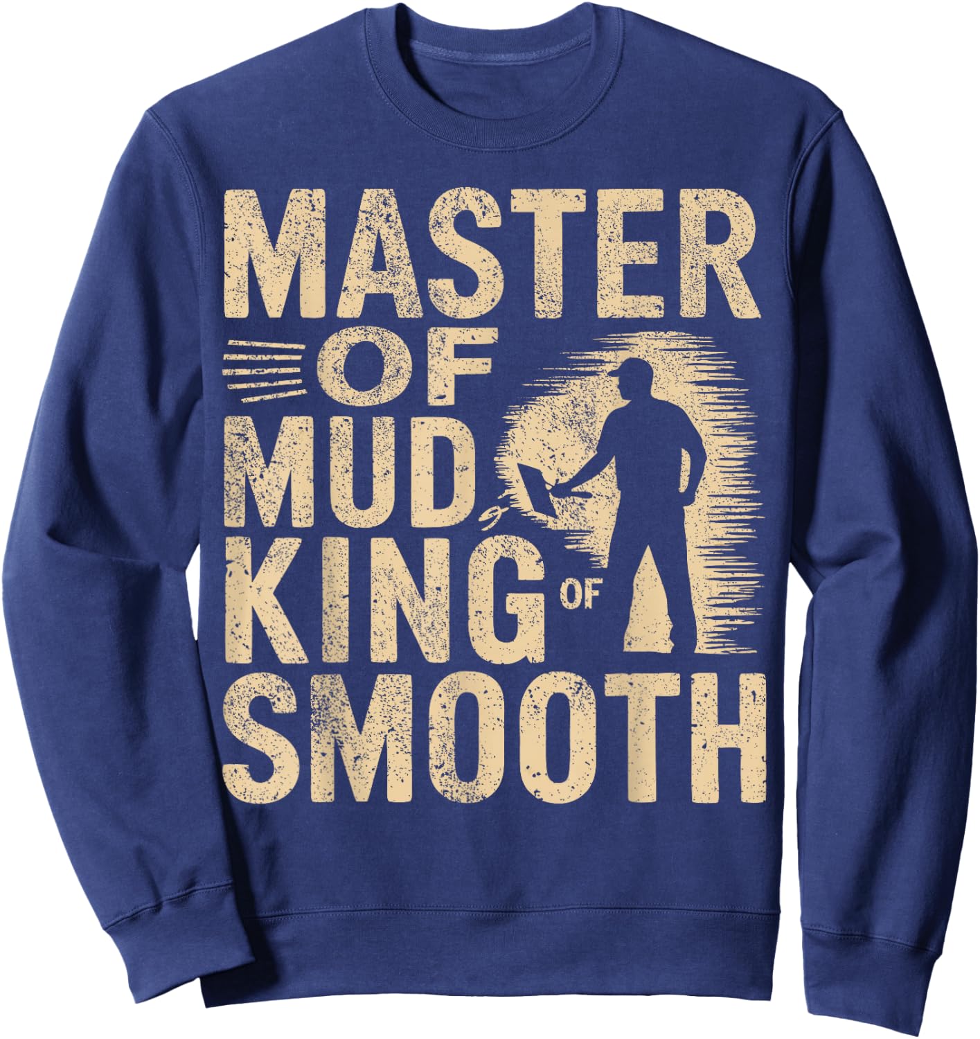 Drywaller Crew I King Of Smooth I Drywall Finisher Sweatshirt - Sweatshirt | Navy