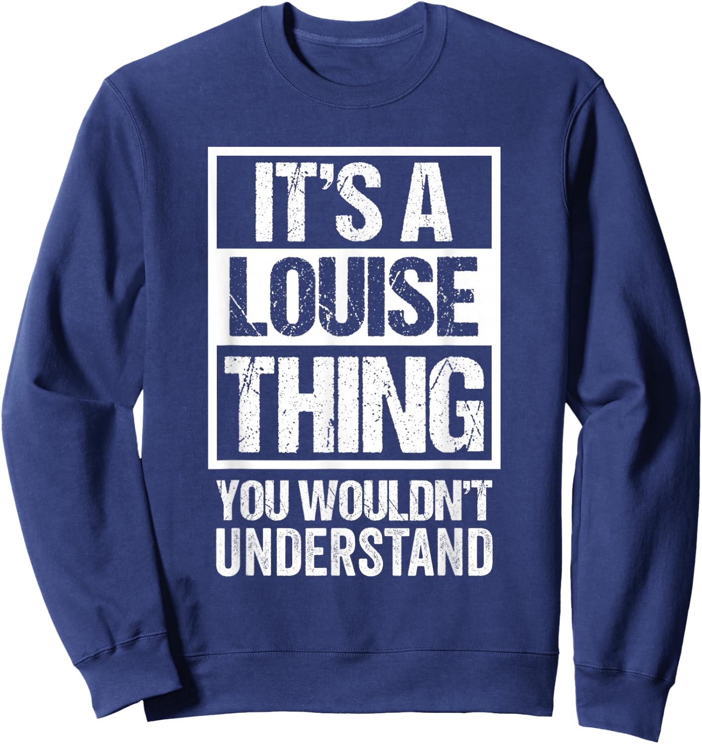 It's A Louise Thing You Wouldn't Understand First Name Sweatshirt - Sweatshirt | Navy