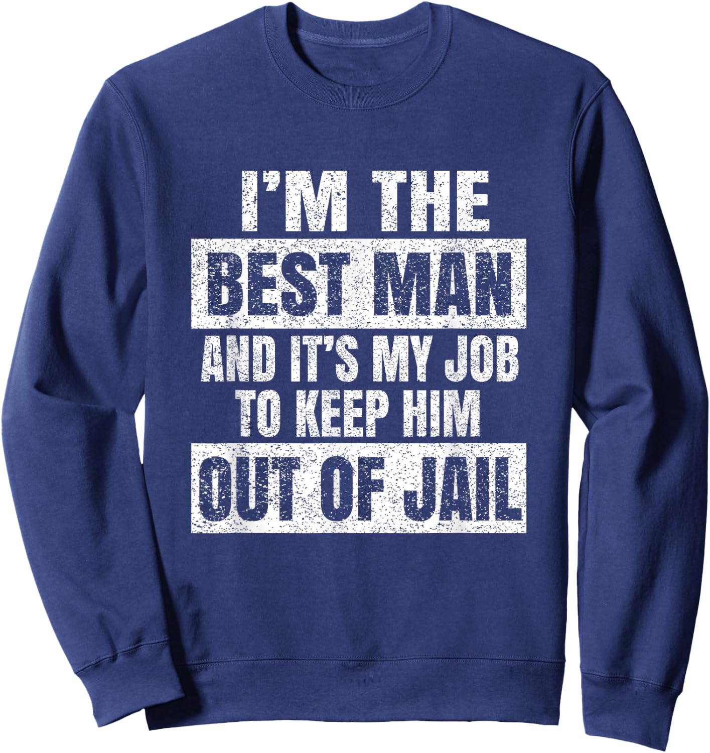 I'm The Best Man - Funny Grooms Bachelor Party Gift Sweatshirt - Sweatshirt | Navy
