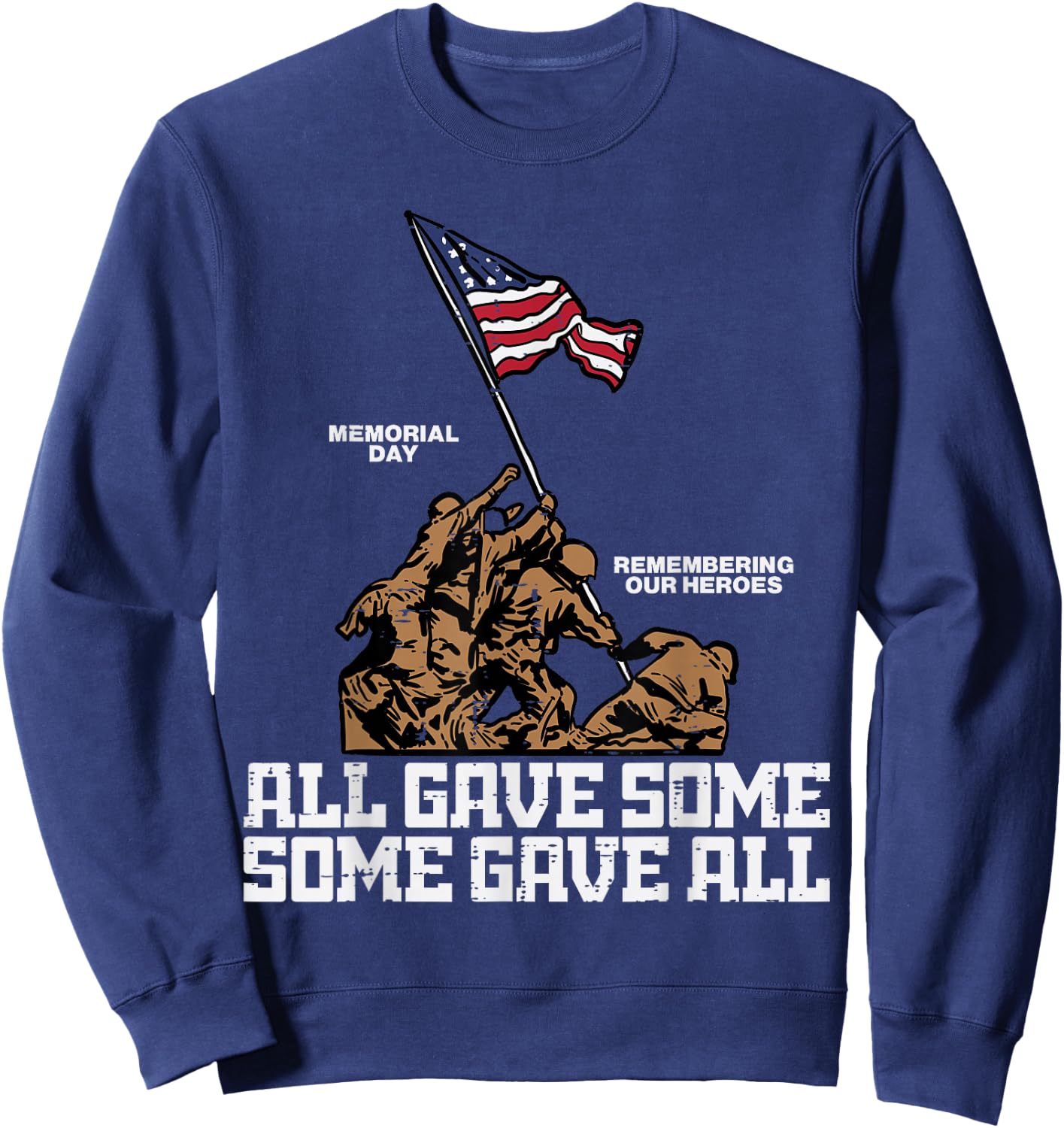 All Gave Some Some Gave All Soldiers US Flag Memorial Day Sweatshirt - Sweatshirt | Navy