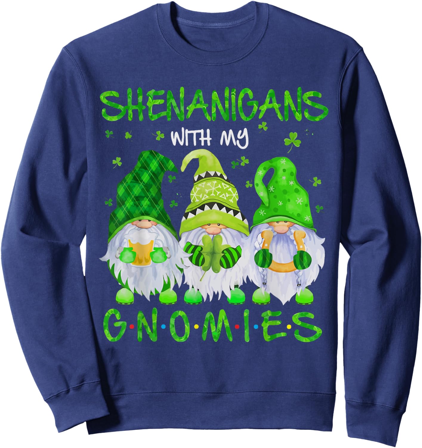 Shenanigans With My Gnomies St Patrick's Day Gnome Lover Sweatshirt - Sweatshirt | Navy