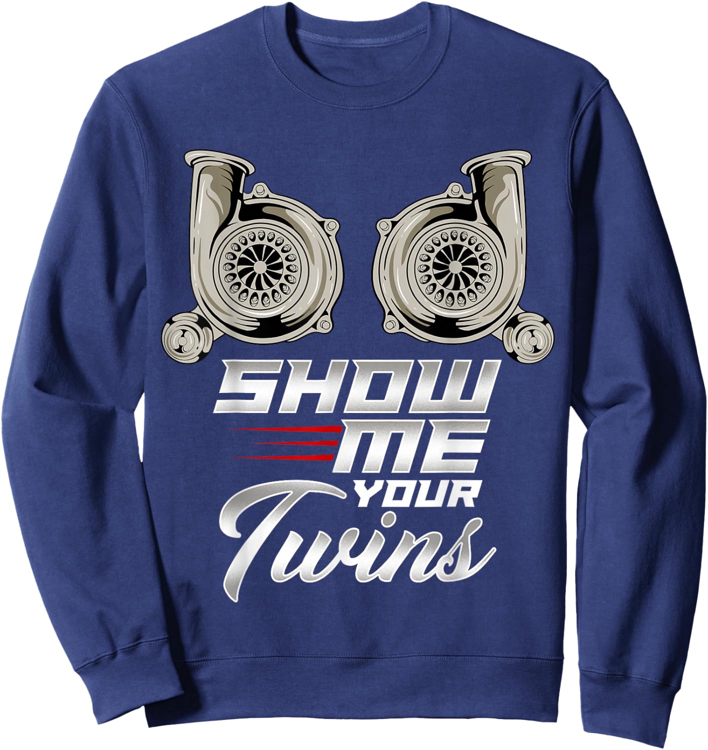 Funny Turbo Racing Show Me Your Twins TTs Sweatshirt - Sweatshirt | Navy