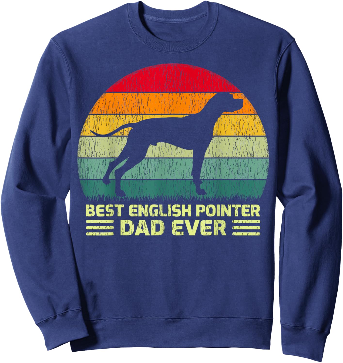 Funny Vintage Best English Pointer Dad Ever Father's Day Sweatshirt - Sweatshirt | Navy
