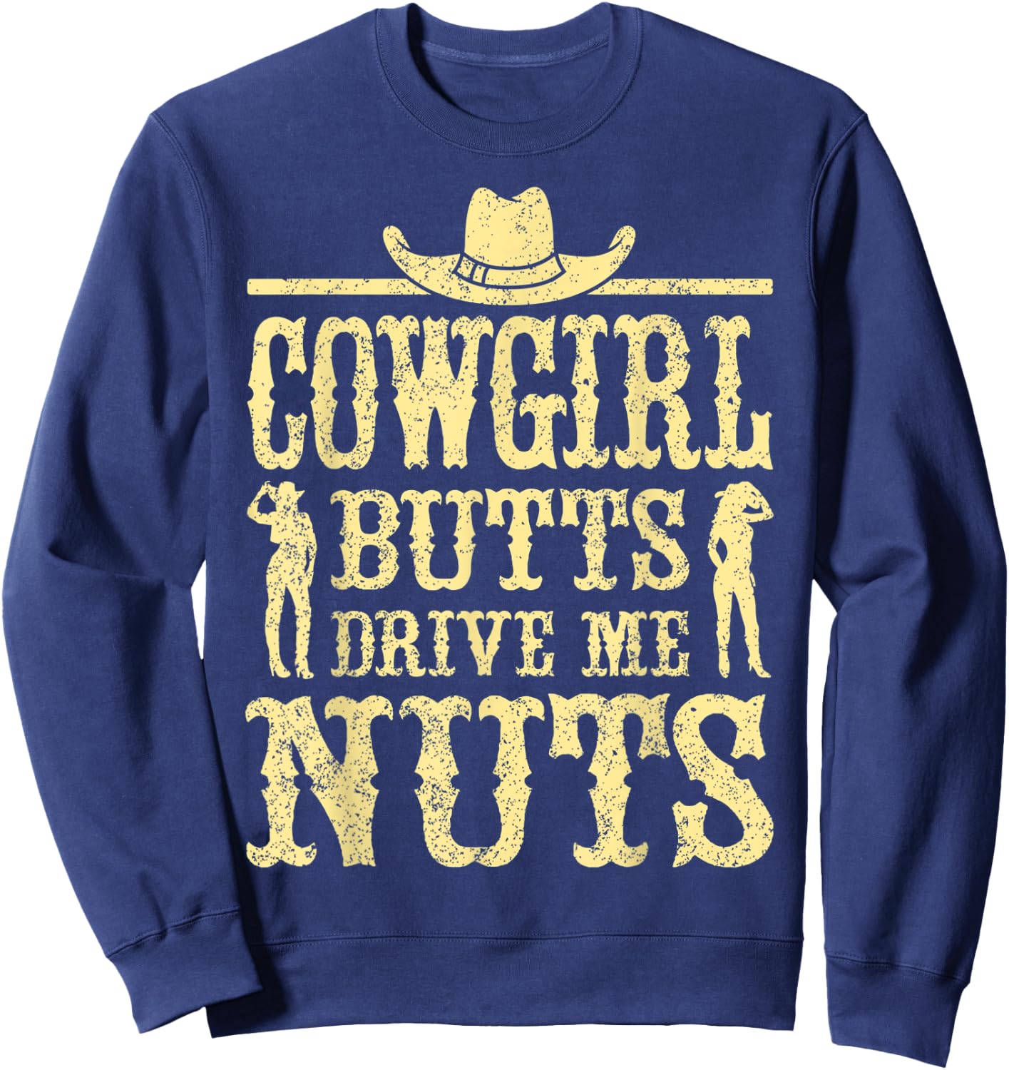 Cowgirl Butts Drive Me Nuts, Western Cowboy, Cowboy Sweatshirt - Sweatshirt | Navy