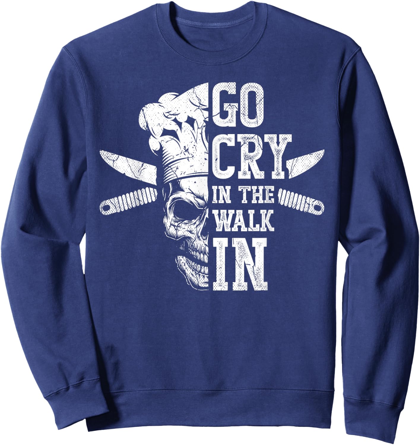 Go cry in the walk for a Sous Chef cooking funny Chef Sweatshirt - Sweatshirt | Navy