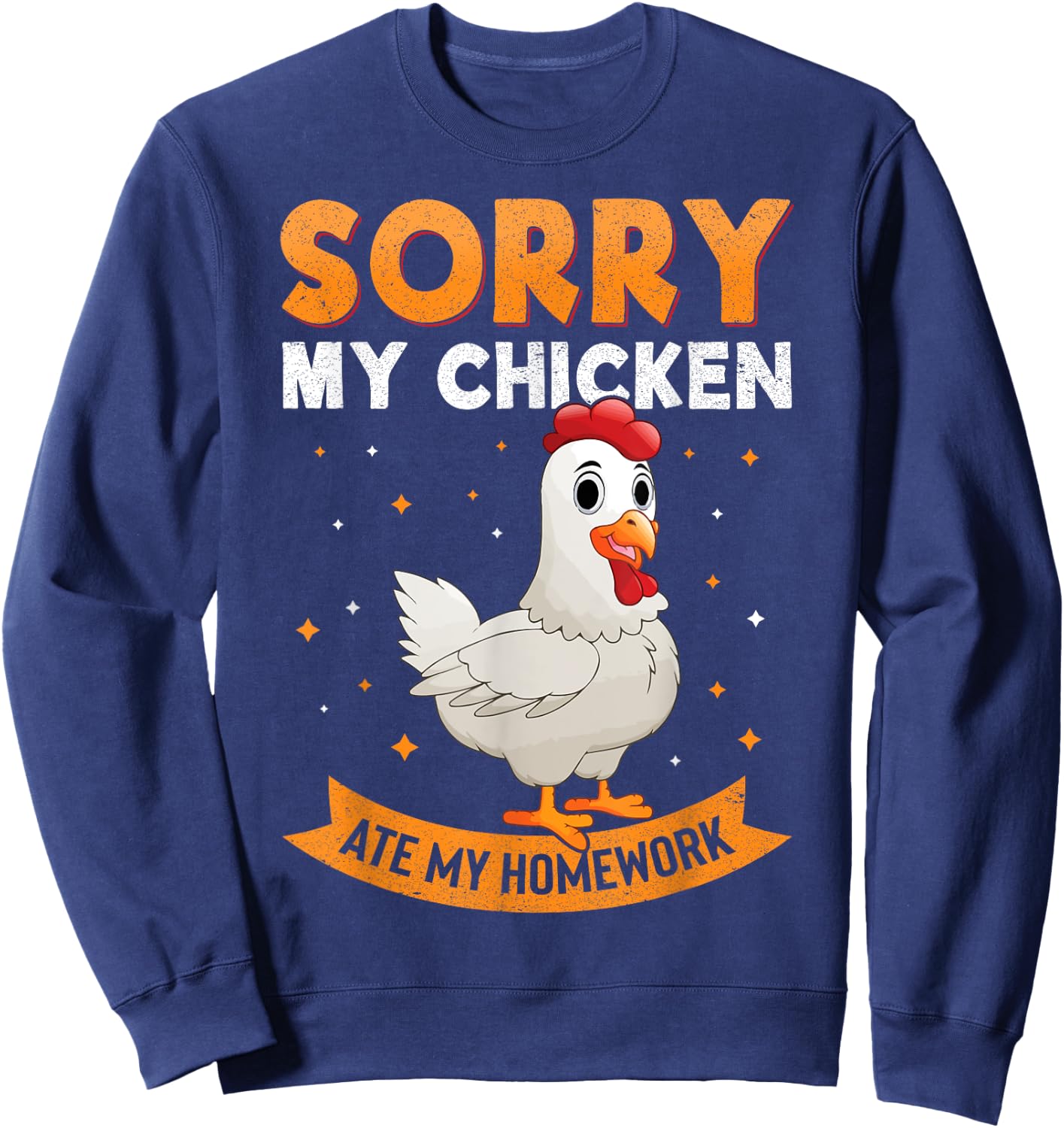 Sorry My Chicken Ate My Homework Chickens Back To School Sweatshirt - Sweatshirt | Navy