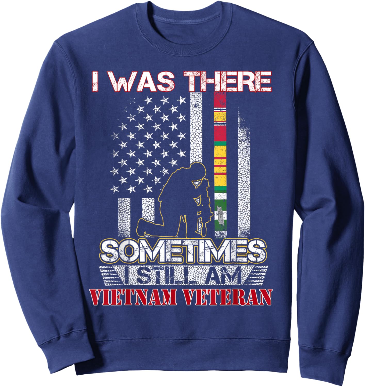 I Was There Sometimes I Still Am Vietnam Veteran Flag Gift Sweatshirt - Sweatshirt | Navy