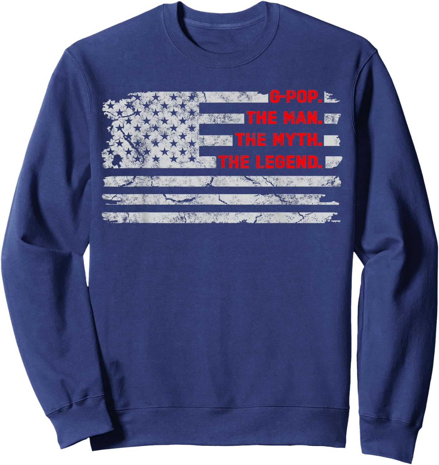 G-pop The Man Myth Legend fathers day Vintage American Flag Sweatshirt - Sweatshirt | Navy
