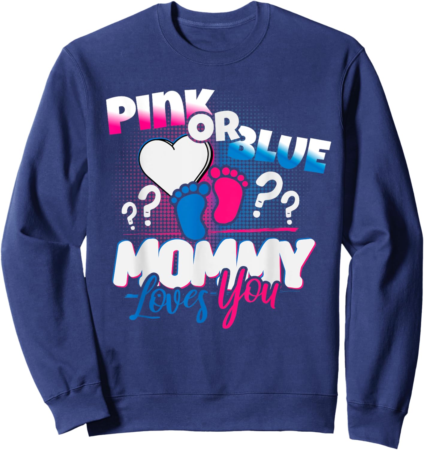 Pink or Blue, Mommy loves you, Gender Reveal Shirt, Women Sweatshirt - Sweatshirt | Navy