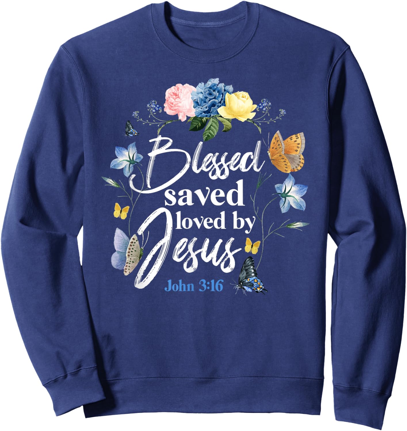 Christian Bible Verse Quote Butterfly Rose Flower John 3:16 Sweatshirt - Sweatshirt | Navy