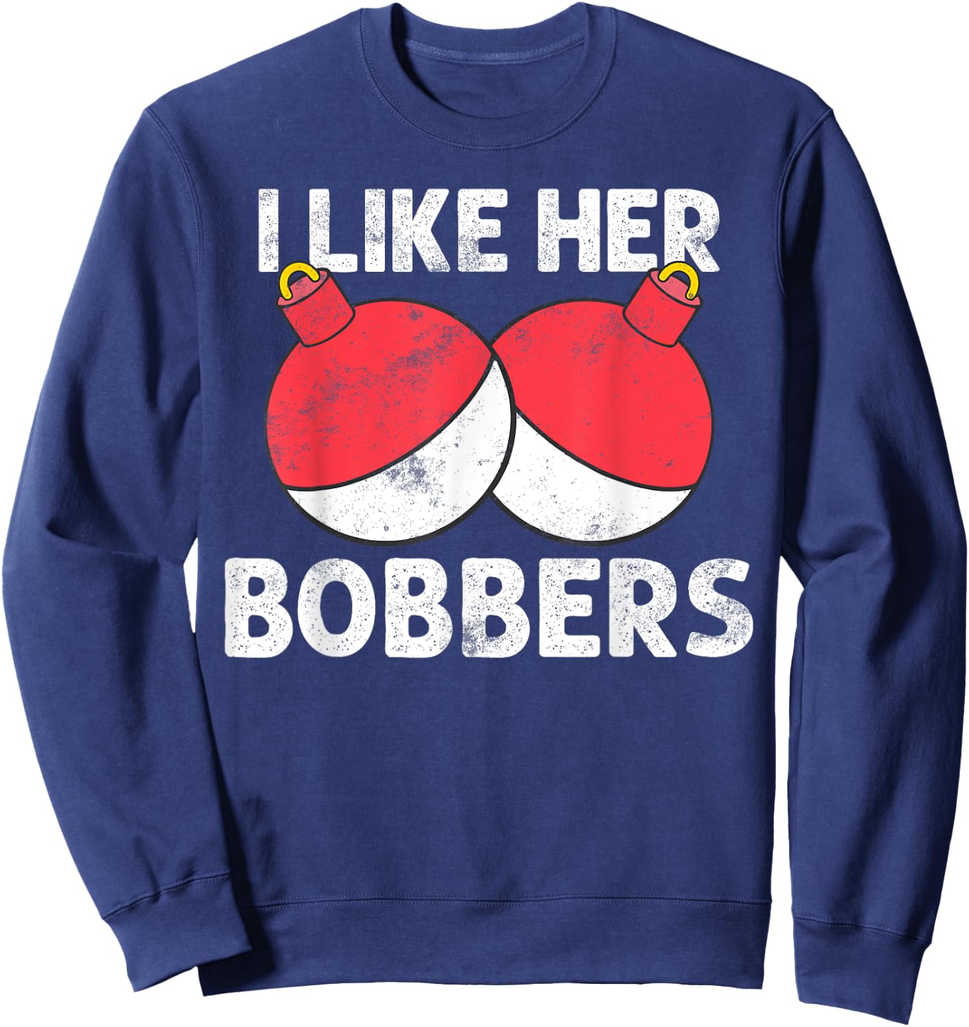 I Like Her Bobbers Funny Fishing Couples Gift Sweatshirt - Sweatshirt | Navy