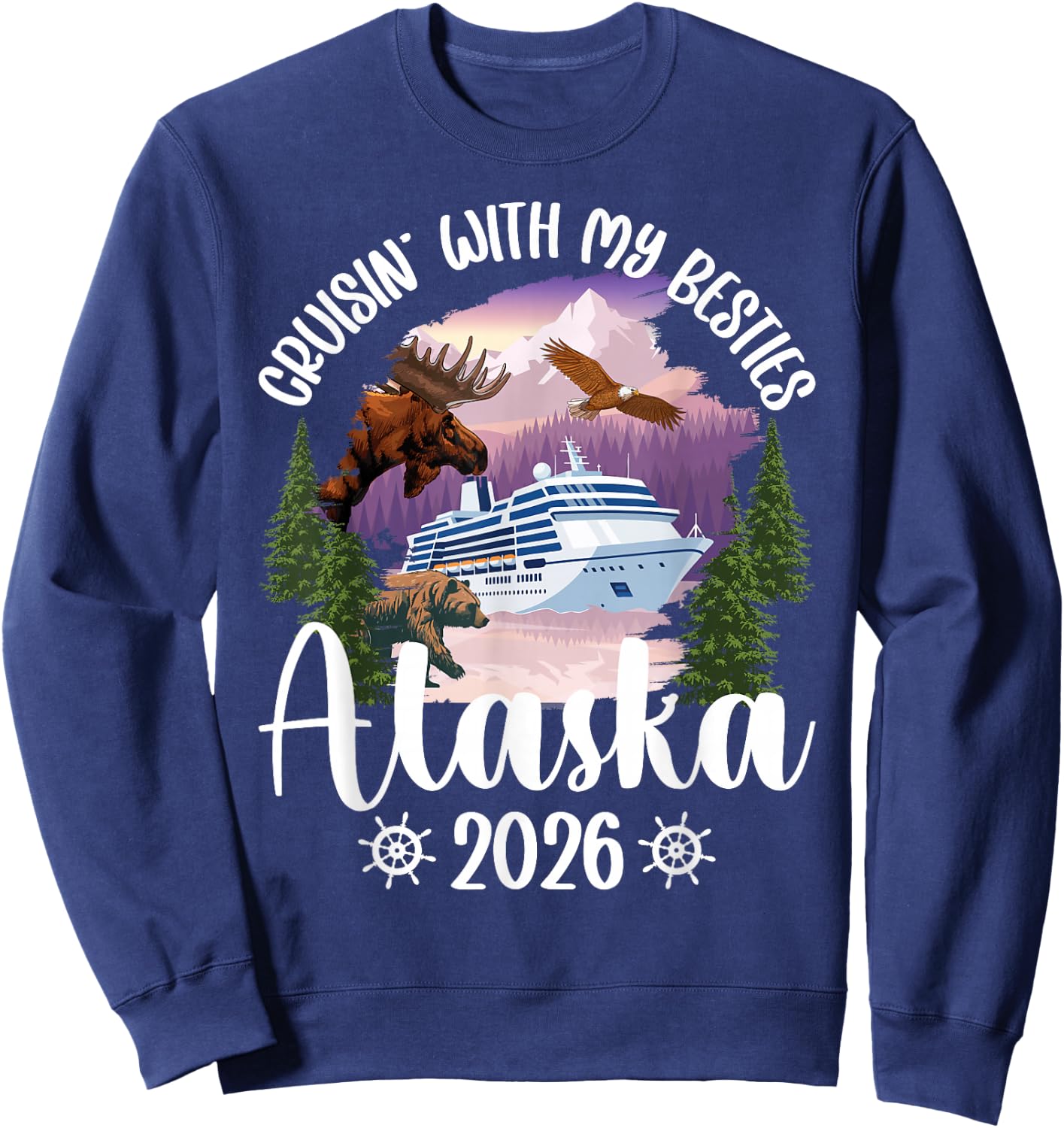 Cruisin' with My Besties Alaska Cruise 2026 Besties Cruising Sweatshirt - Sweatshirt | Navy