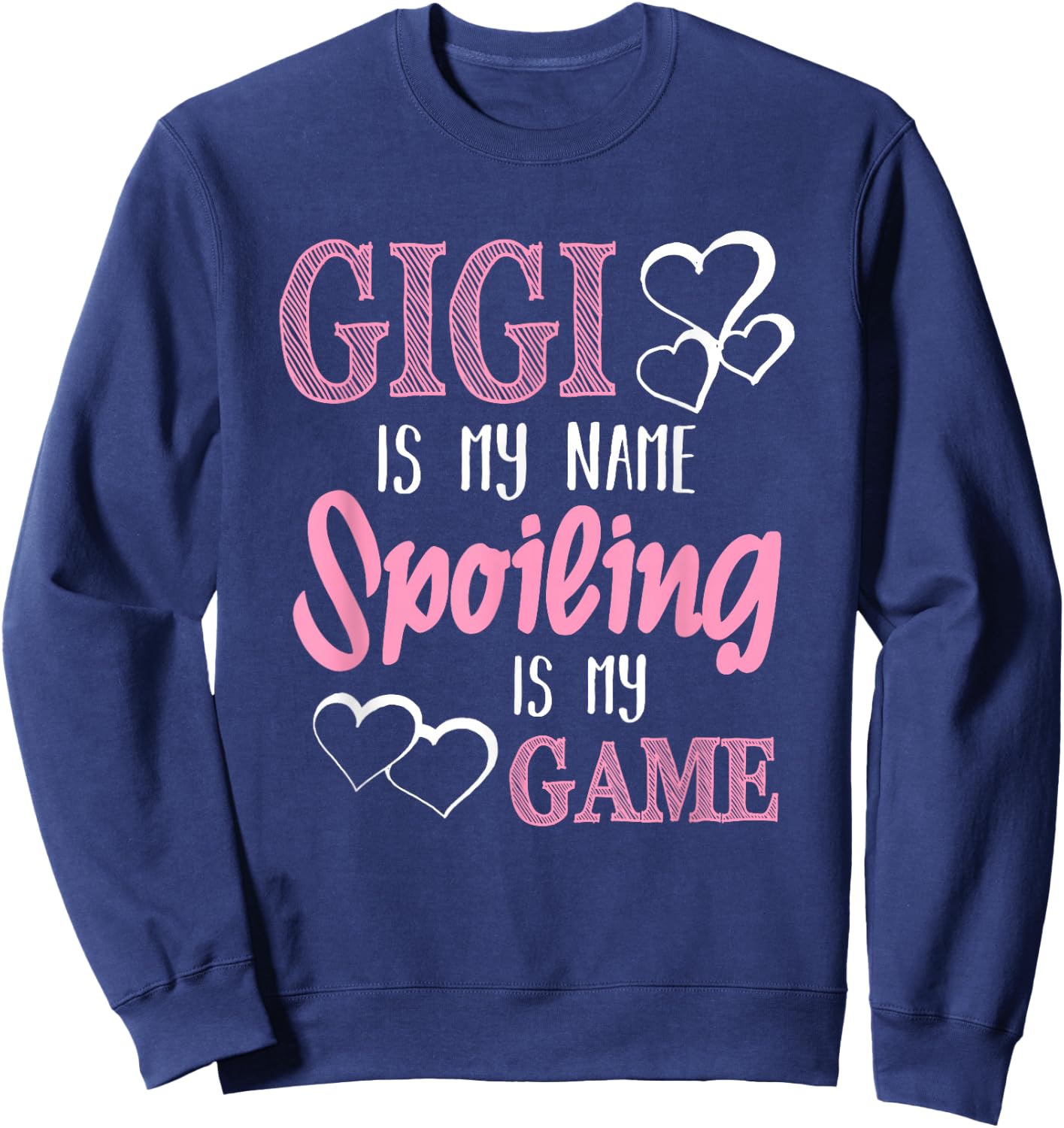 GiGi Is My Name Spoiling Is My Game Grandmother Sweatshirt - Sweatshirt | Navy