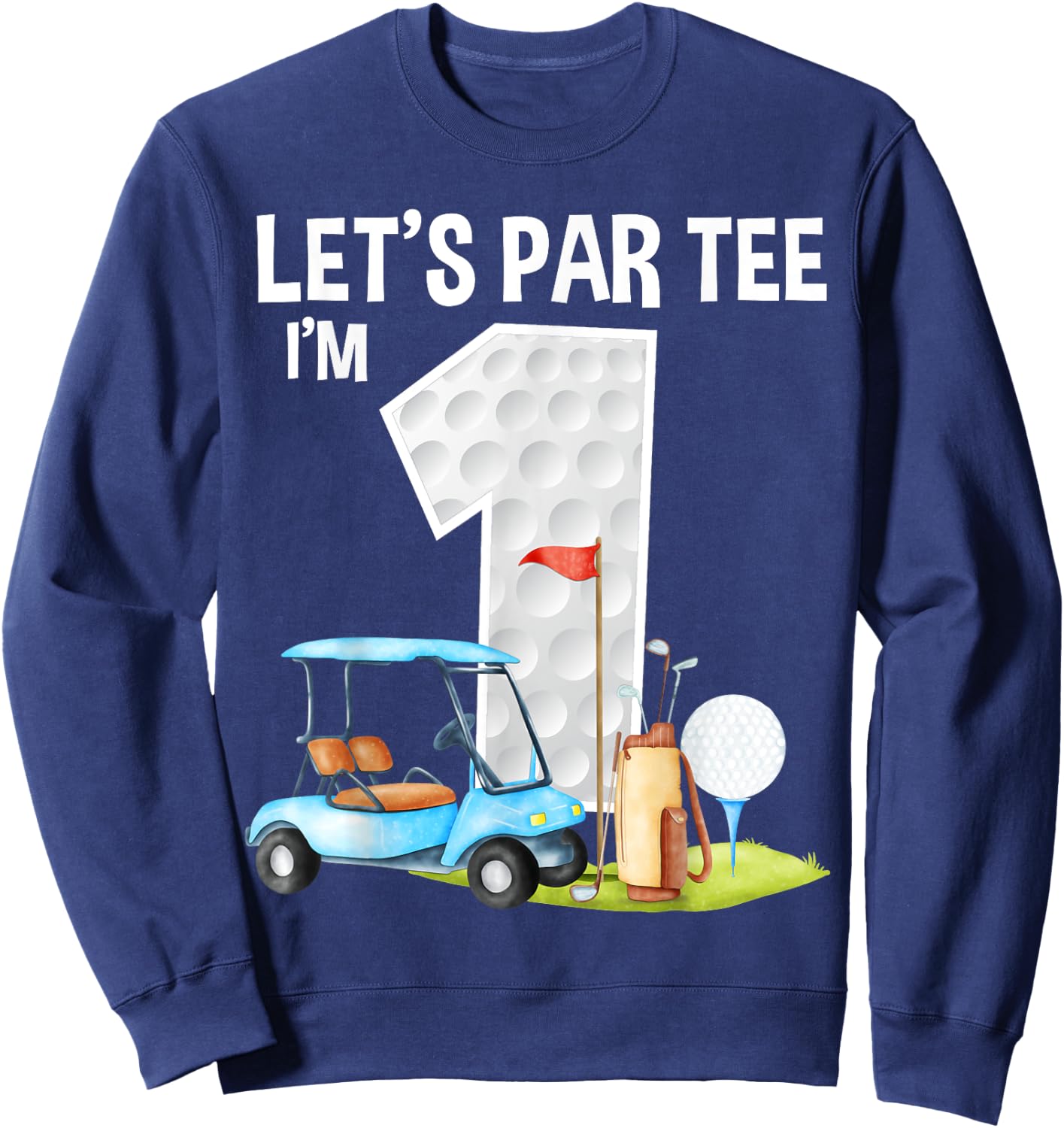 Let's Par I'm 1 1st Birthday Party Golf Birthday Golfer Sweatshirt - Sweatshirt | Navy