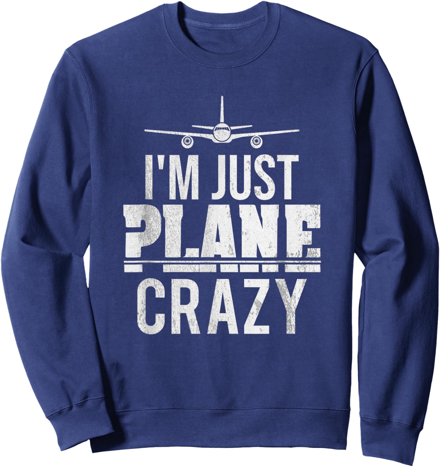 I'm Just Plane Crazy | Funny Pilot Aviator Gift Sweatshirt - Sweatshirt | Navy