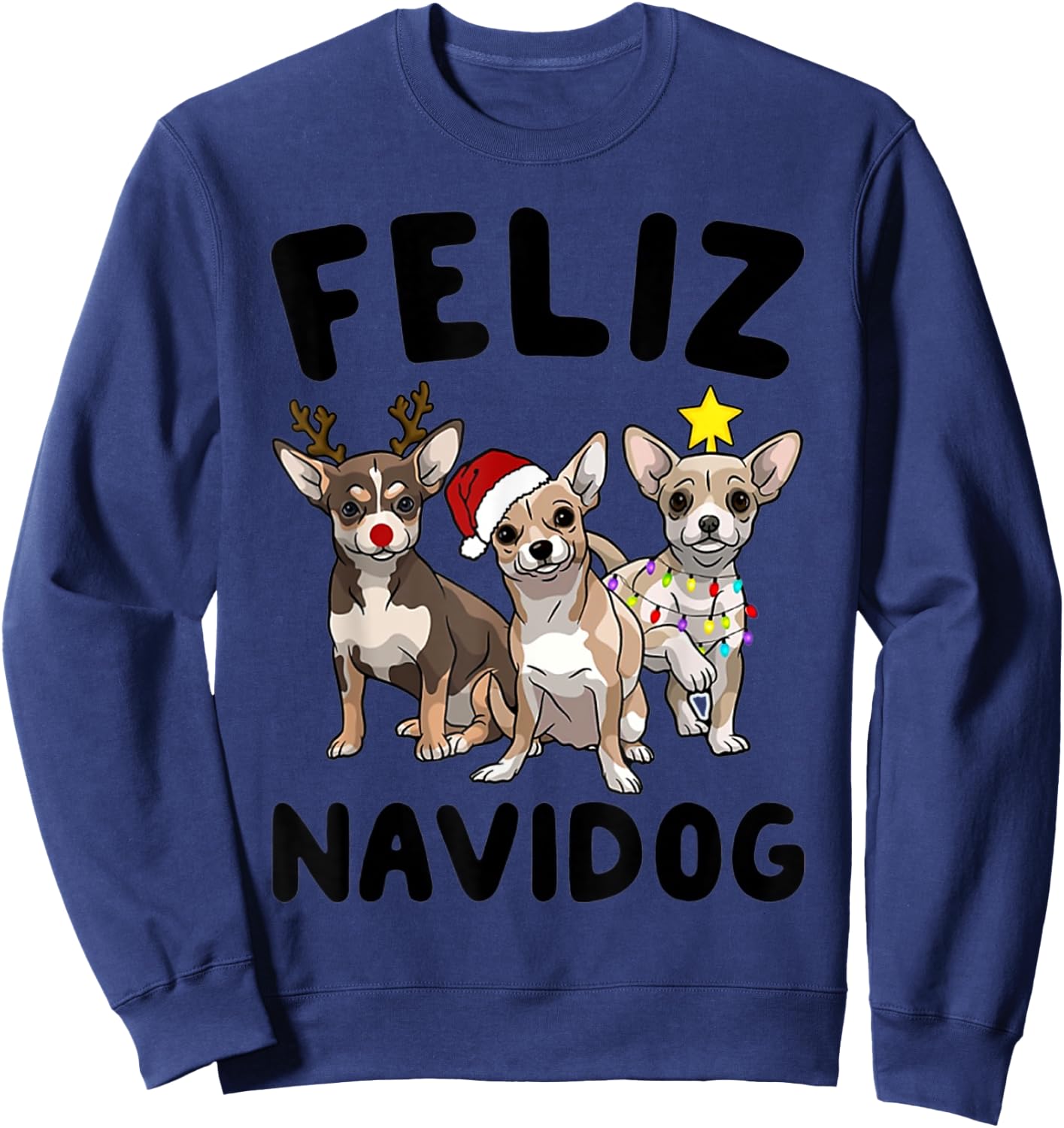 Funny Feliz Navidog Chihuahua dog lover gift Christmas Men Women Kids Sweatshirt - Sweatshirt | Navy