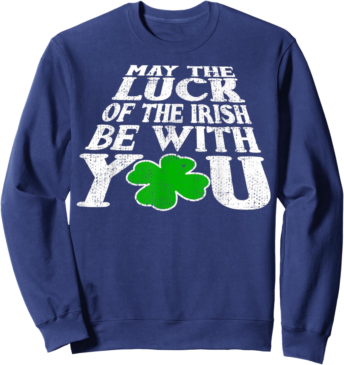 May The Luck Of The Irish Be With You Vintage Sweatshirt - Sweatshirt | Navy