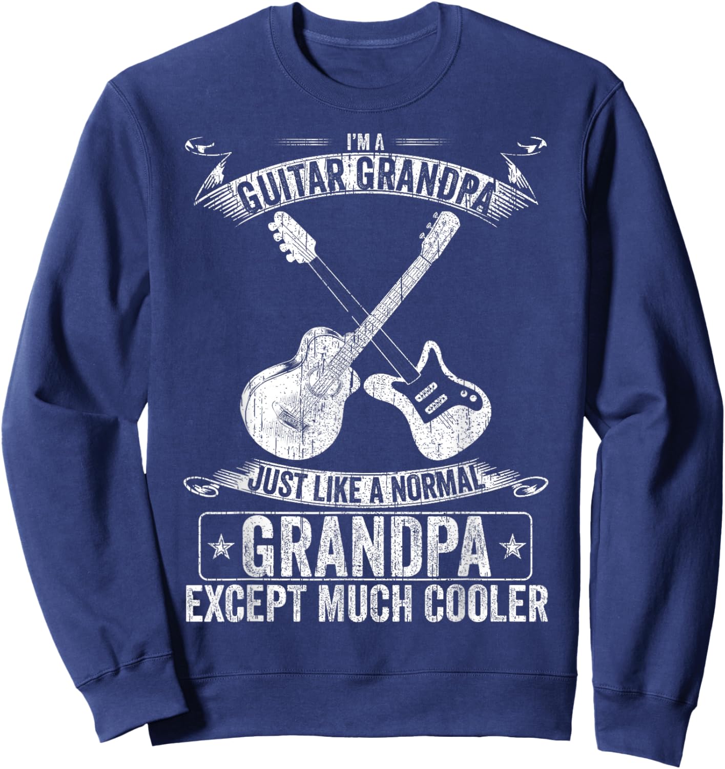 I'm A Guitar Grandpa Just Like A Normal - Except Much Cooler Sweatshirt - Sweatshirt | Navy
