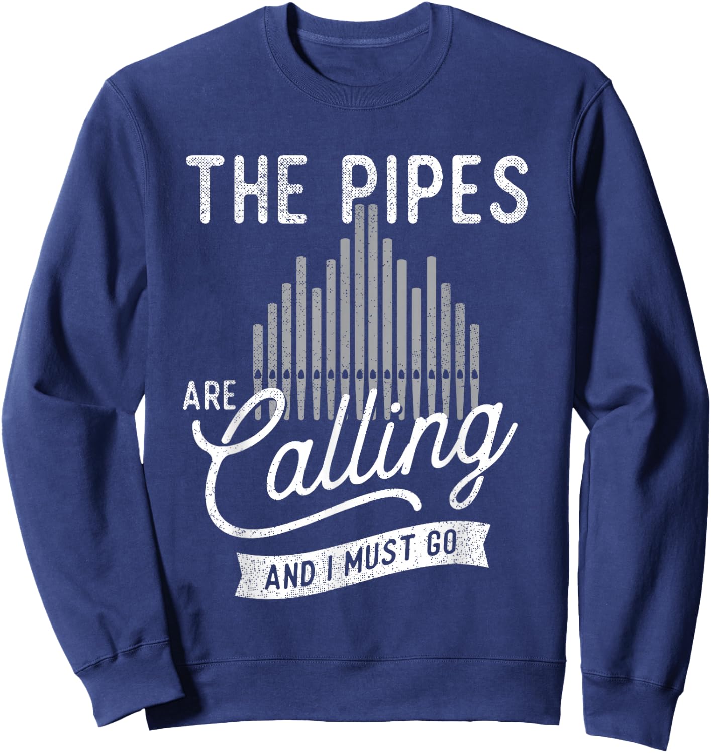 The Pipes Are Calling And I Must Go - Church Organist Sweatshirt - Sweatshirt | Navy
