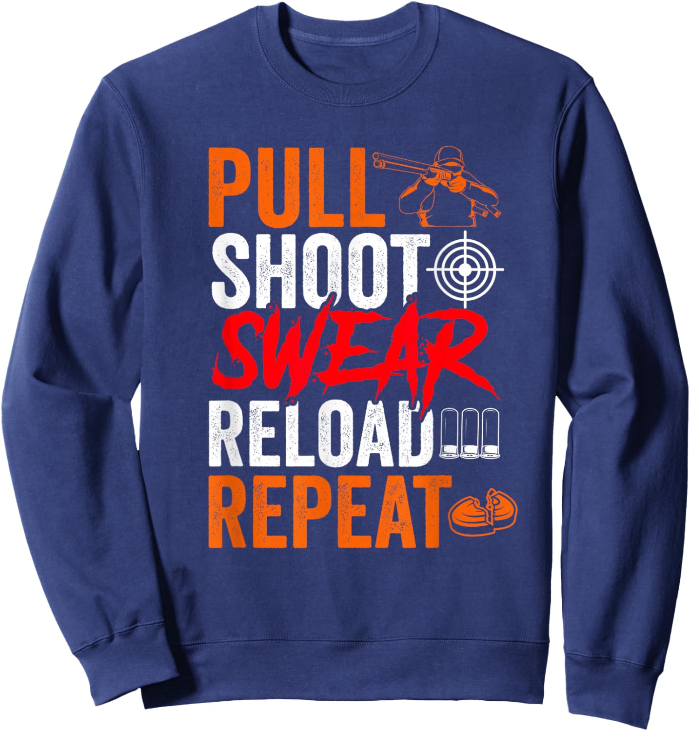 Pull Shoot Swear Reload Repeat Skeet Shooting Trap Sweatshirt - Sweatshirt | Navy