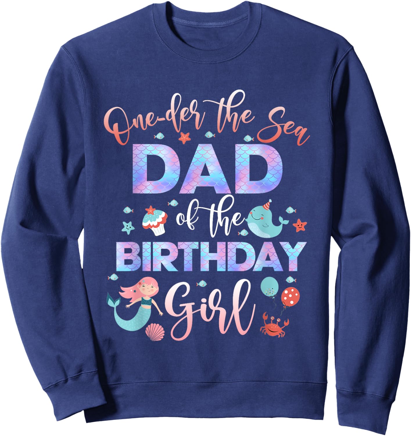 Dad Of The Mermaid Birthday Girl Shirt Under Sea Papa 1st Sweatshirt - Sweatshirt | Navy