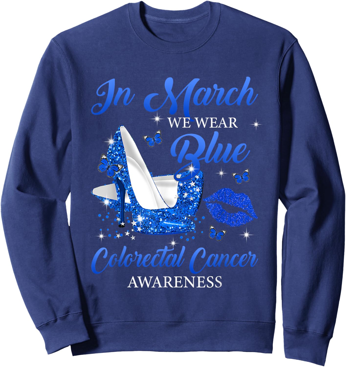 In March Wear Blue High Heels Colorectal Cancer Awareness Sweatshirt - Sweatshirt | Navy