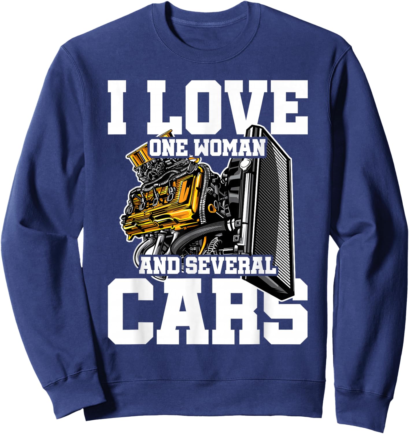 I Love One Woman And Several Cars Car Mechanic Car Tuner Sweatshirt - Sweatshirt | Navy