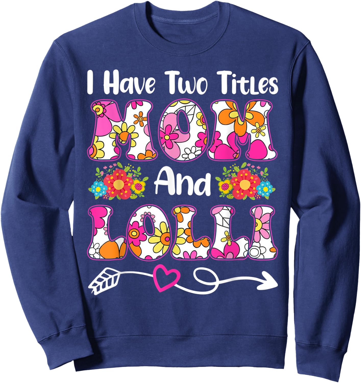 I Have Two Titles Mom and Lolli Groovy Flower Mother's Day Sweatshirt - Sweatshirt | Navy