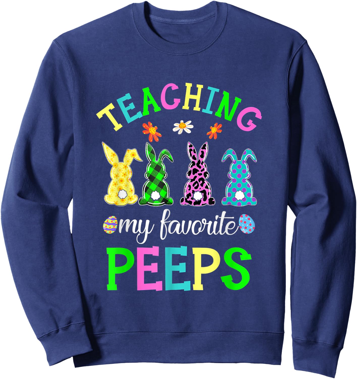 Teaching My Favorite Peeps Easter Day Funny Teacher Sweatshirt - Sweatshirt | Navy