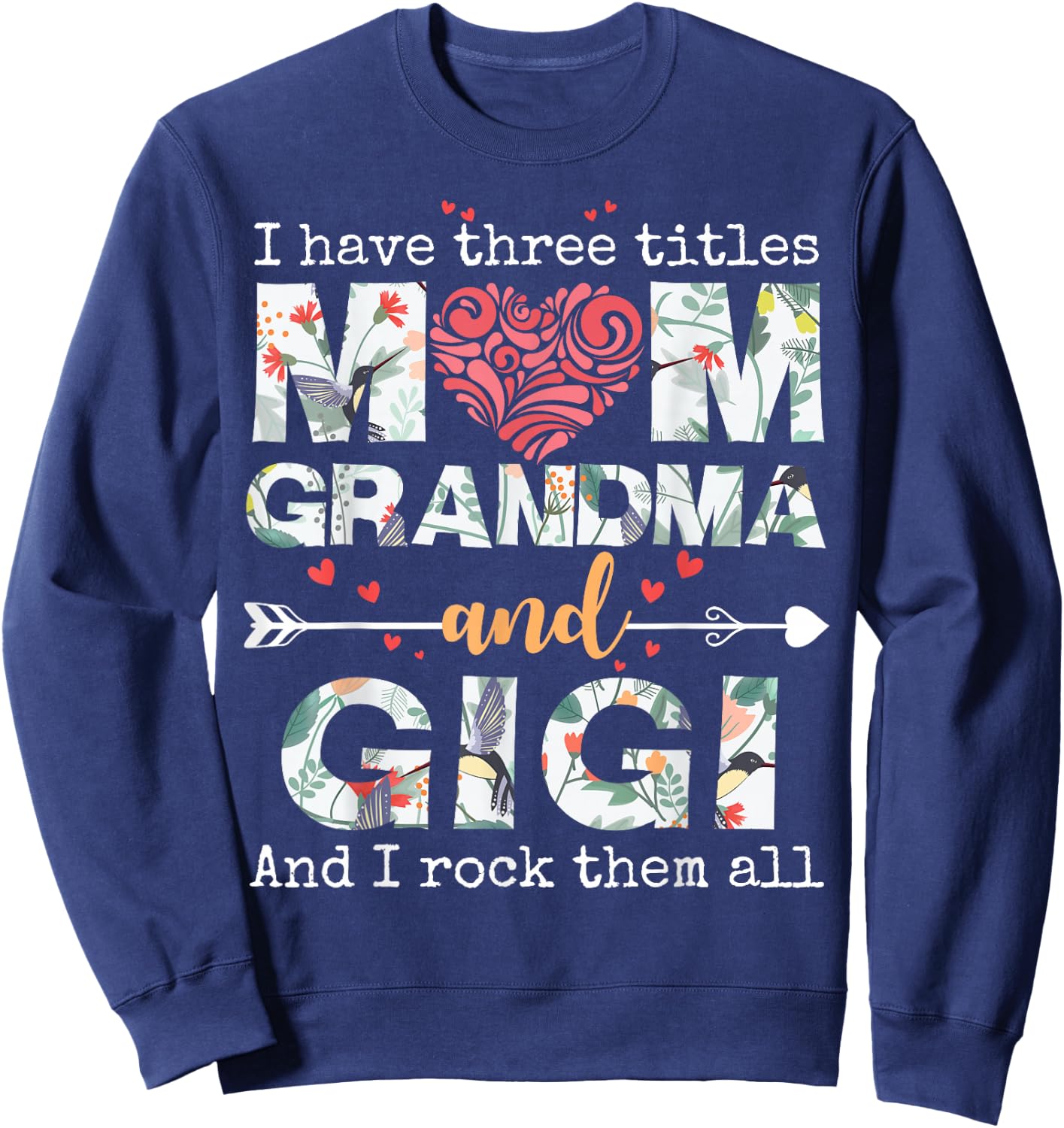 I Have Three Titles Mom Grandma and Gigi Sweatshirt - Sweatshirt | Navy