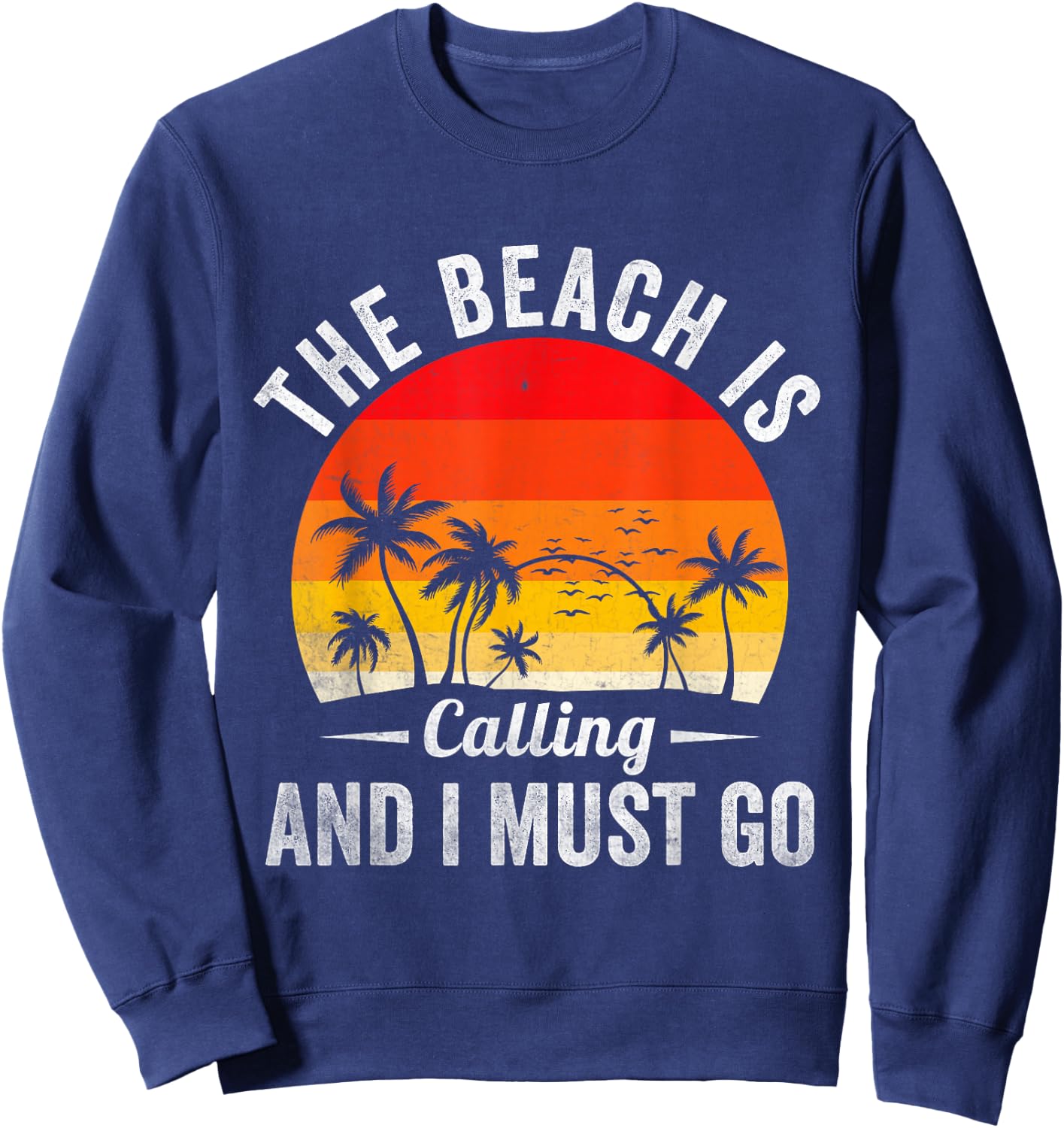 The Beach is Calling and I Must Go Beach Summer Palm Tree Sweatshirt - Sweatshirt | Navy
