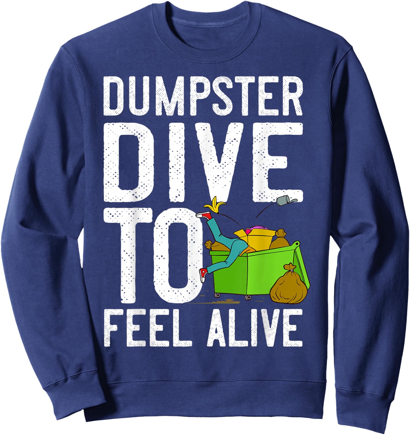 Dumpster Diving Tools Garbage Picker Diver Sweatshirt - Sweatshirt | Navy