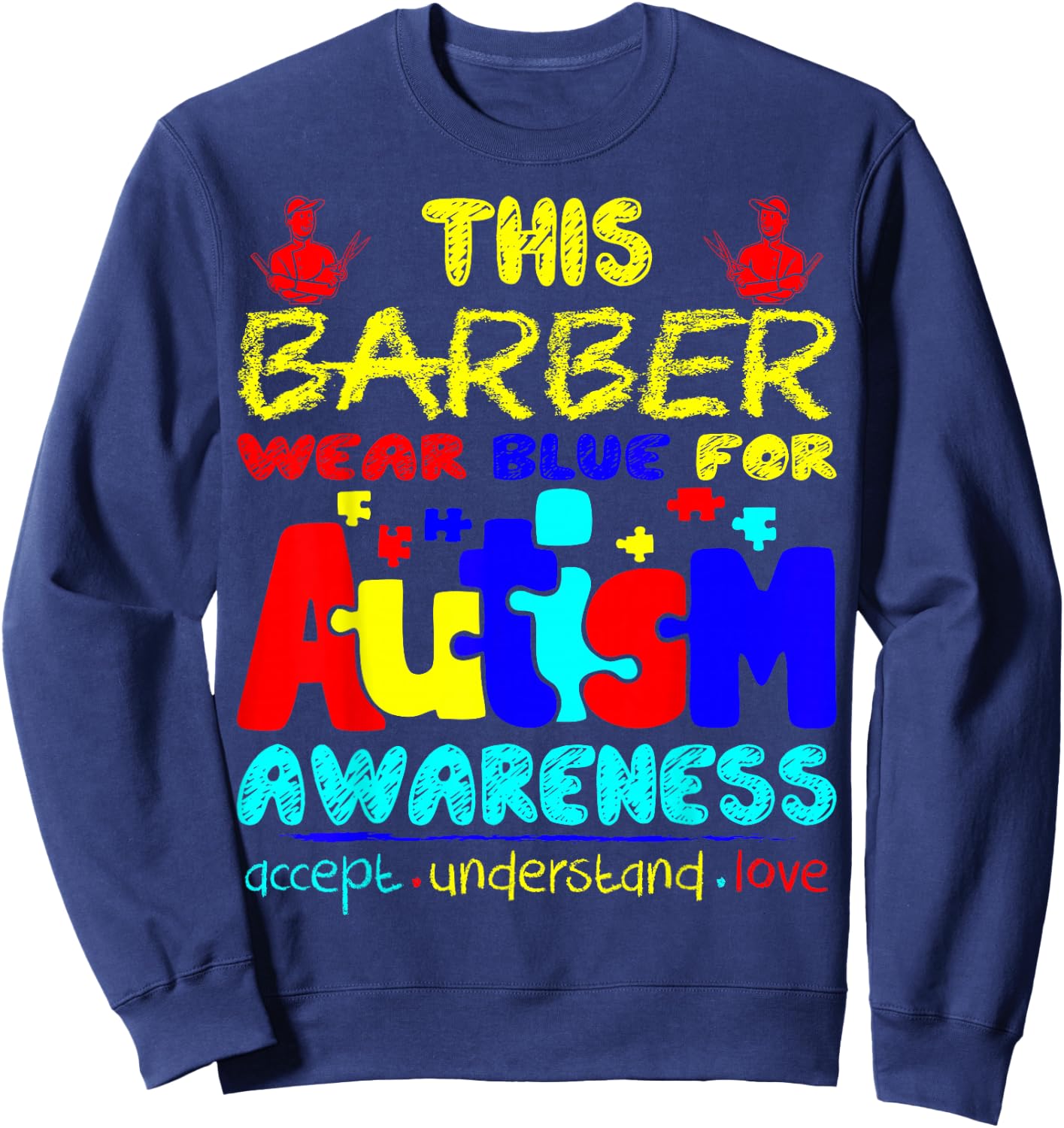 Barber Wear Blue For Autism Awareness Sweatshirt - Sweatshirt | Navy
