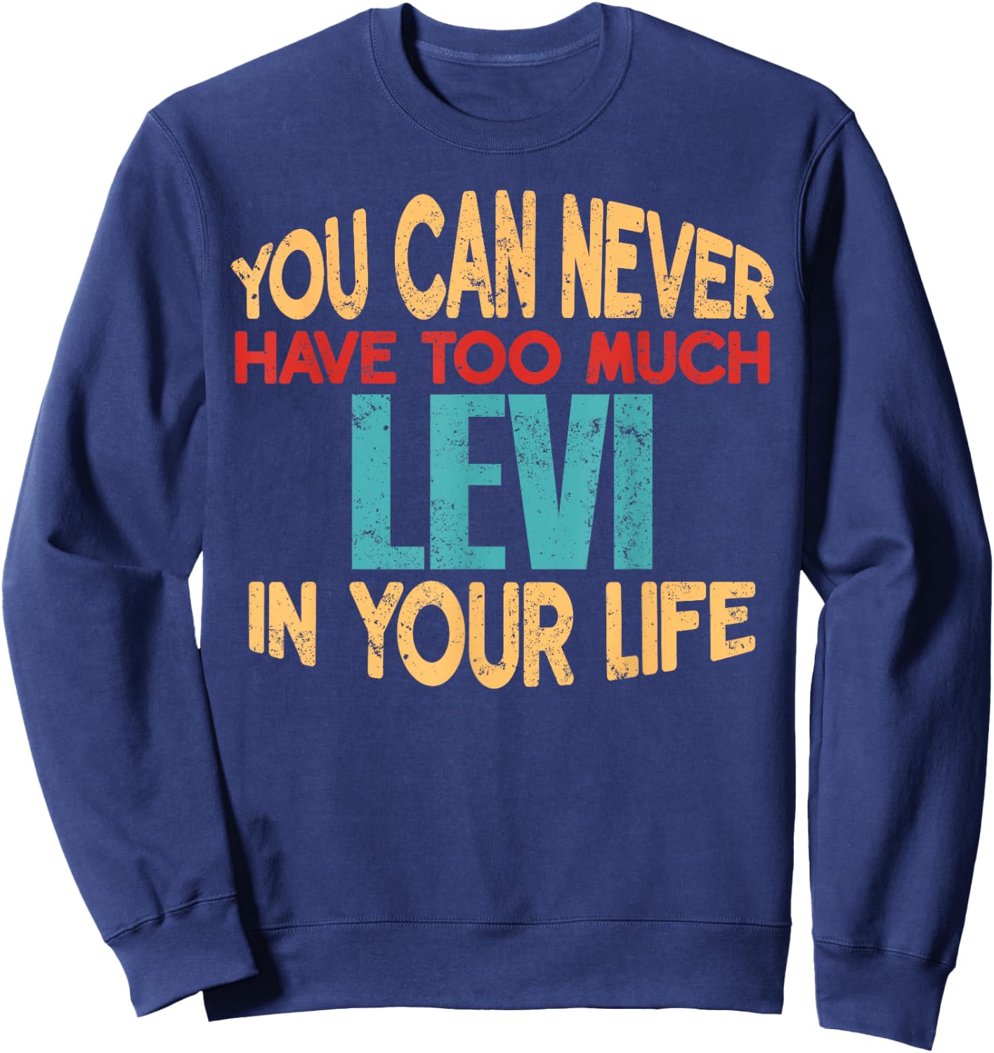 Funny Levi Personalized First Name Joke Item Sweatshirt - Sweatshirt | Navy