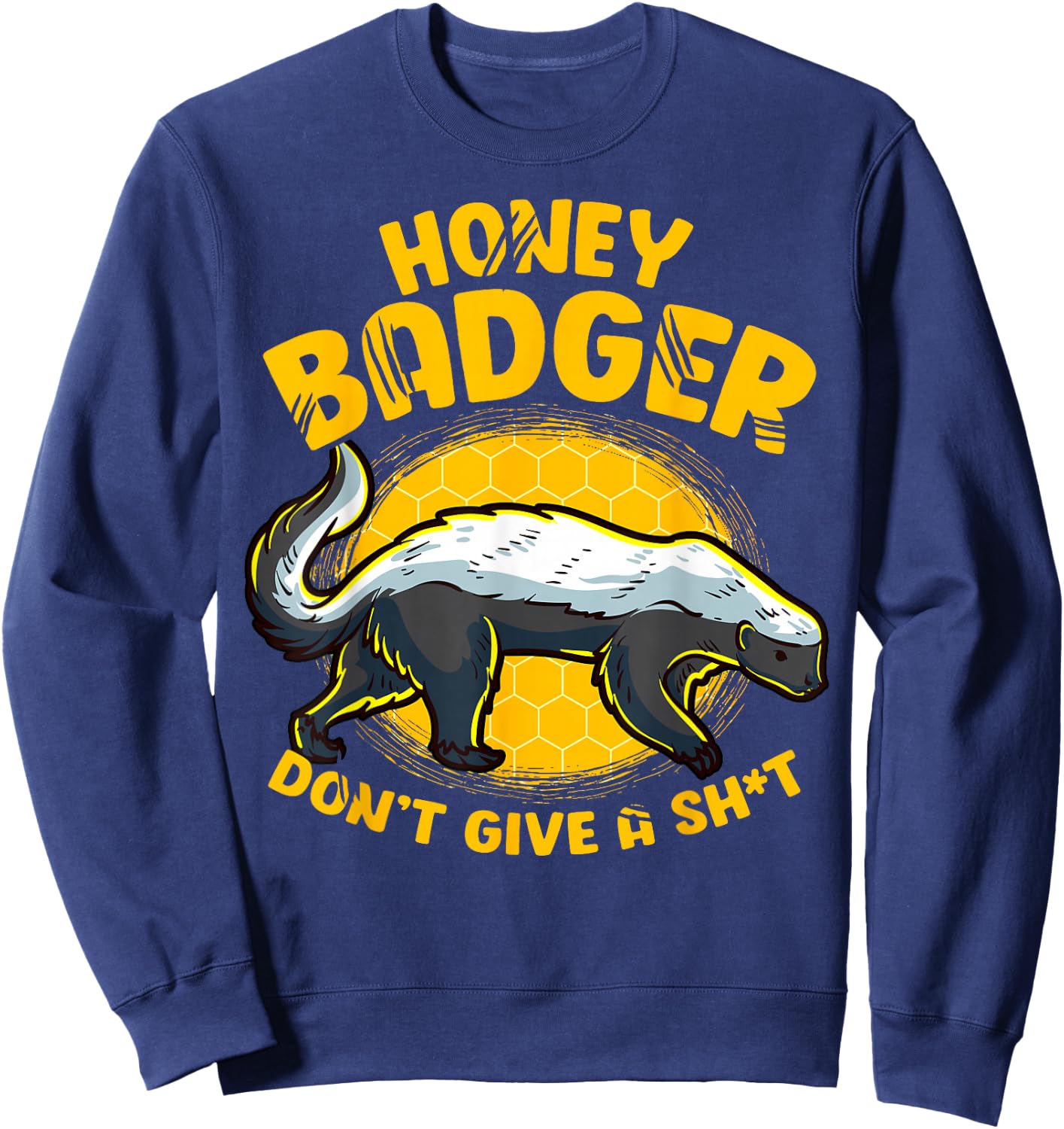 Funny Honey Badger Don't Give A Sh-t Novelty Honey Badger Sweatshirt - Sweatshirt | Navy