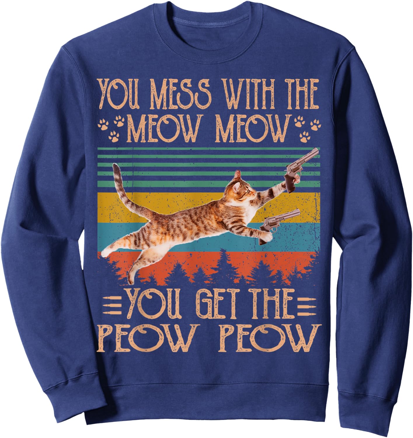 You Mess With The Meow You Get The Peow Funny Cat Lover Women Sweatshirt - Sweatshirt | Navy