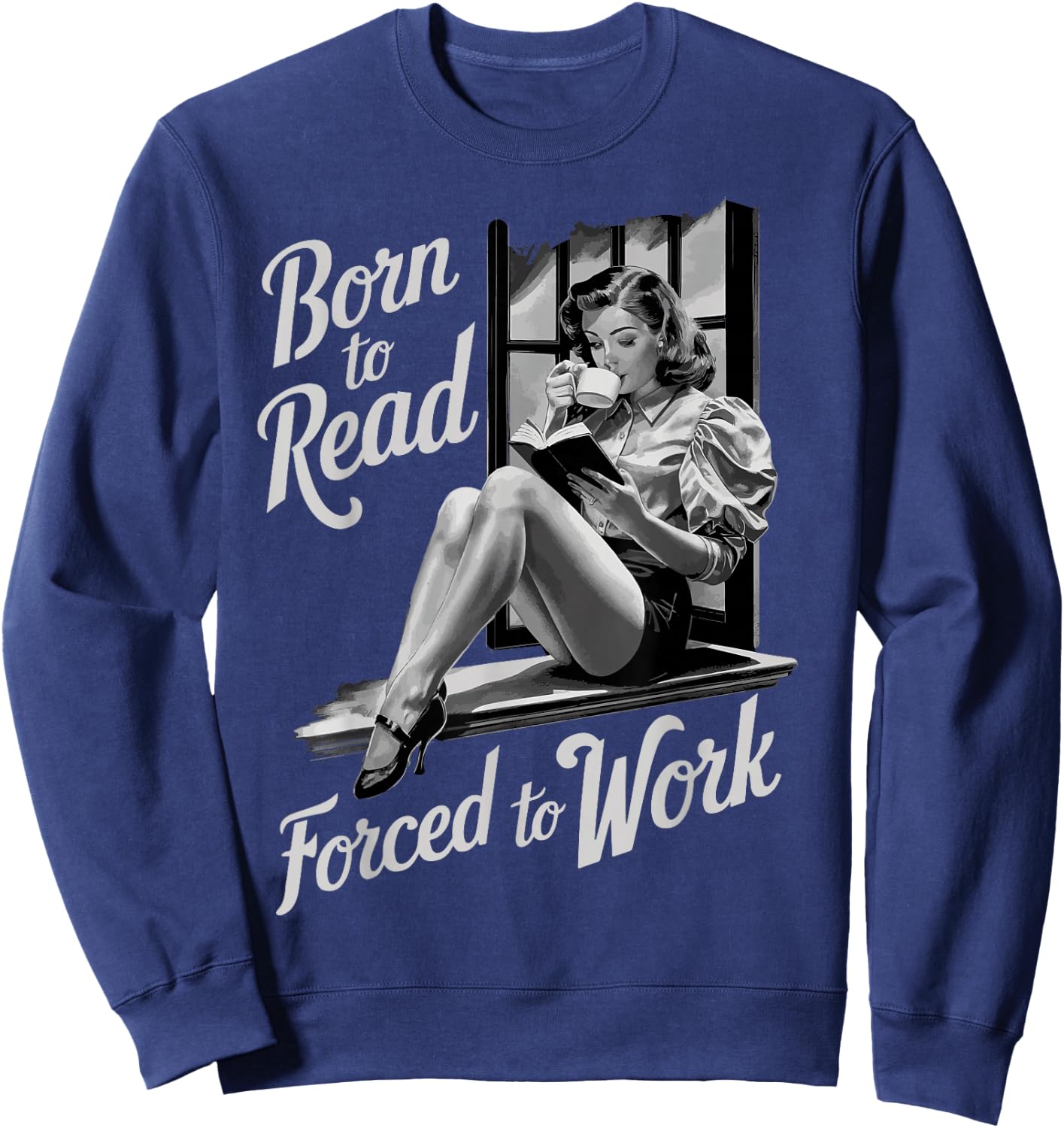 Born To Read Forced To Work Sweatshirt - Sweatshirt | Navy
