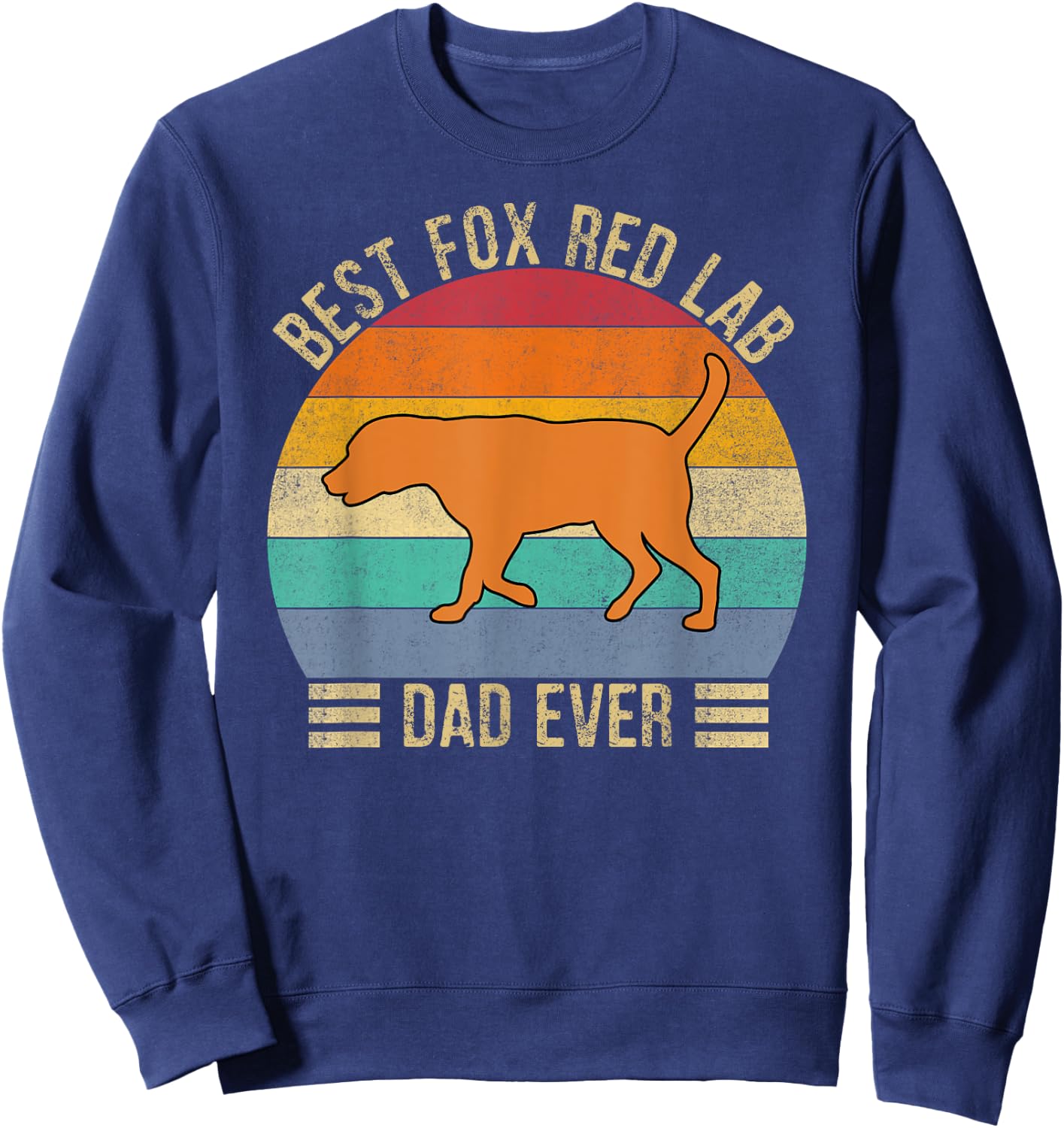 Best Fox Red Lab Dad Ever Labrador Retriever Vintage Retro Sweatshirt - Sweatshirt | Navy