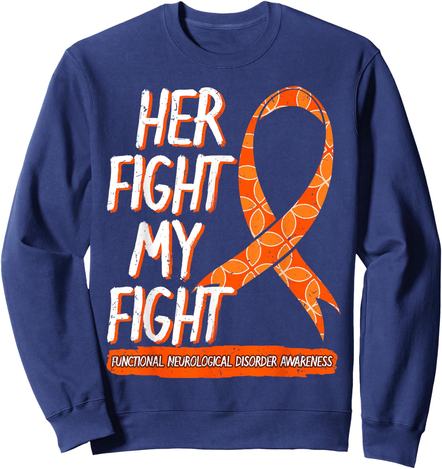 Her Fight Is My Fight Functional Neurological Disorder FND Sweatshirt - Sweatshirt | Navy