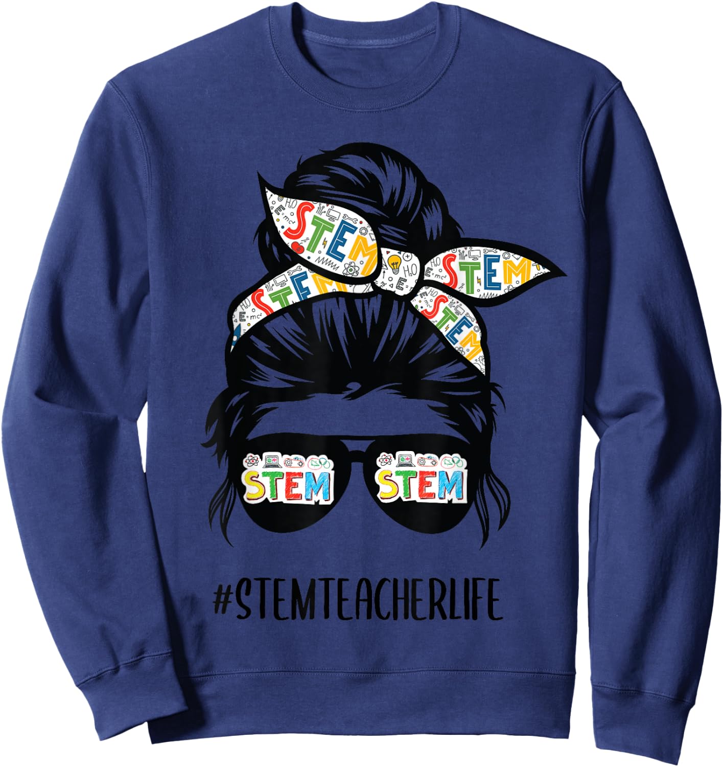 STEM Teacher Messy Bun Life Hair Glasses Back to School Sweatshirt - Sweatshirt | Navy