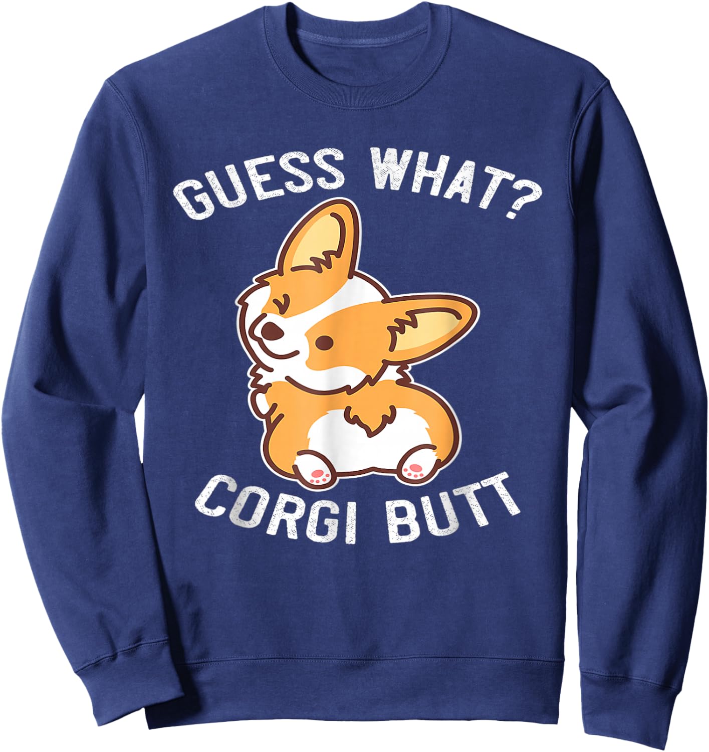 Guess What Corgi Butt Funny Corgi Dog Gift Pun Sweatshirt - Sweatshirt | Navy